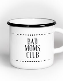 Tasse Bad Moms Club Rockthekid Rock The Kid emaille emailtasse emailltasse mamitasse muttertasse balibu stadtlandkind